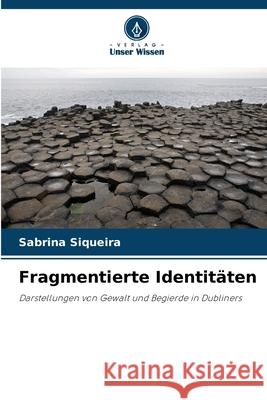 Fragmentierte Identitäten Siqueira, Sabrina 9786209444067 Verlag Unser Wissen - książka