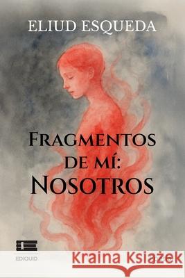 Fragmentos de m?: nosotros Eliud Esqueda 9789564240145 Ediquid - książka