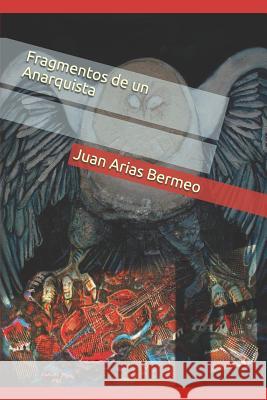 Fragmentos de Un Anarquista Juan Aria Juan Aria 9781537302850 Createspace Independent Publishing Platform - książka