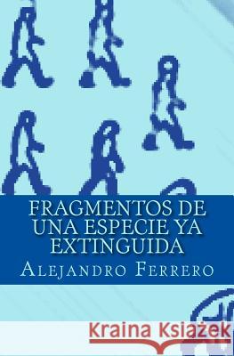 Fragmentos de una especie ya extinguida Ferrero, Alejandro 9781466285491 Createspace - książka