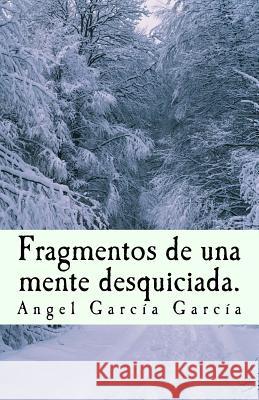 Fragmentos de una mente desquiciada. Garcia, Angel Garcia 9781502858177 Createspace - książka