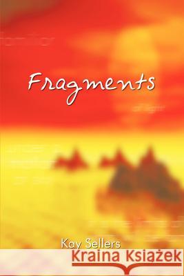 Fragments Kay Sellers 9781403354792 Authorhouse - książka