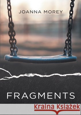 Fragments Joanna Morey 9781483495880 Lulu Publishing Services - książka