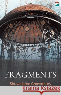 Fragments Shuvashree Chowdhury 9789387676008 Cinnamonteal Publishing - książka