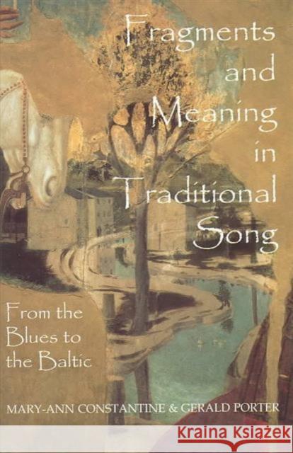 Fragments and Meaning in Traditional Song: From the Blues to the Baltic Constantine, Mary-Ann 9780197262887 British Academy - książka
