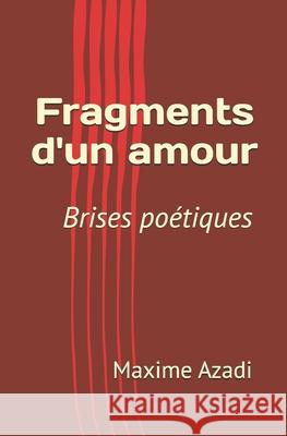 Fragments d'un amour en brises po?tiques Maxime Azadi 9782805208928 Afnil - ISBN - książka