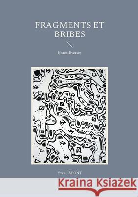 Fragments et Bribes: Notes diverses Yves LaFont 9782322394999 Books on Demand - książka