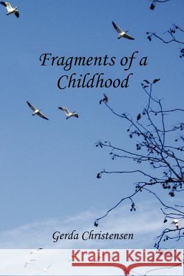 Fragments of a Childhood: In Memory of My Mother and Grandparents Christensen, Gerda 9781466900646 Trafford Publishing - książka