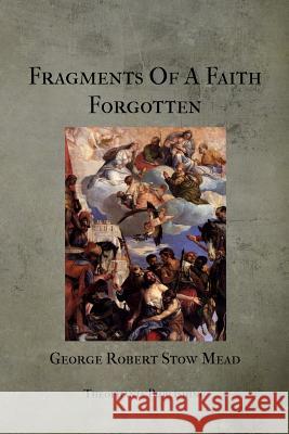 Fragments Of A Faith Forgotten Stow Mead, George Robert 9781475257854 Createspace - książka