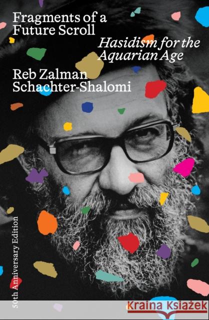 Fragments of a Future Scroll: Hasidism for the Aquarian Age Reb Zalman Schachter-Shalomi 9781961814325 Ayin Press - książka