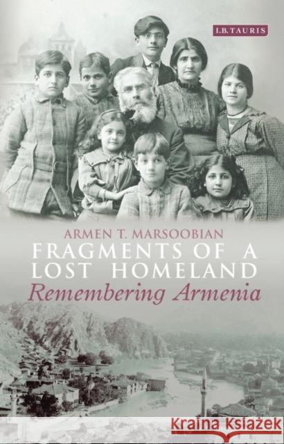 Fragments of a Lost Homeland: Remembering Armenia Armen T. Marsoobian   9781784532116 I.B.Tauris - książka