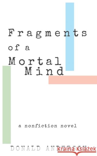 Fragments of a Mortal Mind: A Nonfiction Novel Donald Anderson 9781948908788 University of Nevada Press - książka