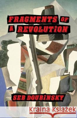 Fragments of a Revolution Seb Doubinsky 9781734012644 Stalking Horse Press - książka