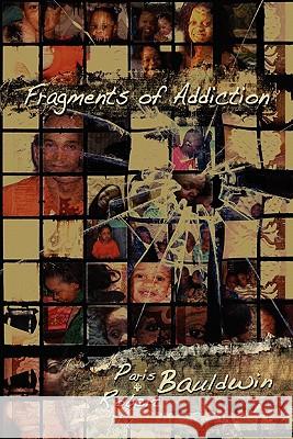 Fragments of Addiction Robert Bauldwin Paris Bauldwin 9780615447384 Work Hard Play Hard Productions - książka