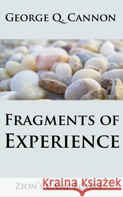 Fragments of Experience: Faith-Promoting Series, Book 6 George Q. Cannon 9781494225162 Createspace - książka