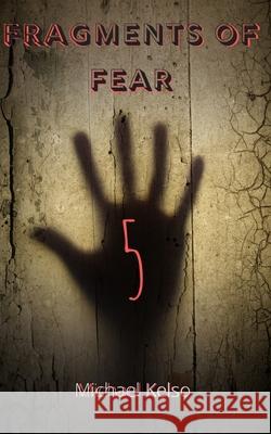 Fragments of Fear 5 Michael Kelso   9798653831195 Independently Published - książka