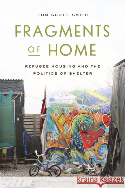 Fragments of Home: Refugee Housing and the Politics of Shelter Tom Scott-Smith 9781503640283 Stanford University Press - książka