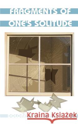 Fragments of One's Solitude Dolores Fuller L 9781587217395 Authorhouse - książka