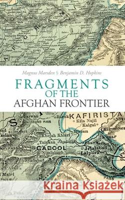 Fragments of the Afghan Frontier Magnus Marsden Benjamin Hopkins 9780199327447 Oxford University Press Publication - książka