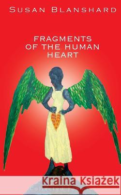 Fragments of the Human Heart: Collected Poems and Essays 2000-2007 Susan Jane Blanshard 9780955650901 Page-Addie Press - książka