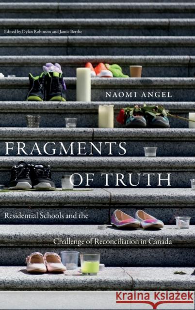 Fragments of Truth: Residential Schools and the Challenge of Reconciliation in Canada Naomi Angel Dylan Robinson Jamie Berthe 9781478015932 Duke University Press - książka