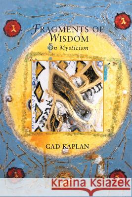 Fragments of Wisdom: On Mysticism Gad Kaplan 9781494279967 Createspace - książka