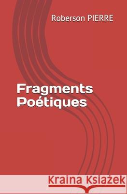 Fragments Poétiques Pierre, Roberson 9781983002861 Independently Published - książka