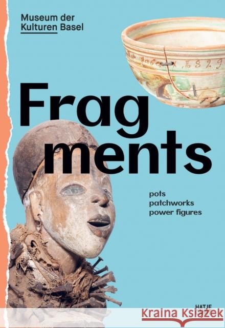 Fragments: Pots, Patchworks, Power Figures Schmid, Anna 9783775753074 THAMES & HUDSON - książka