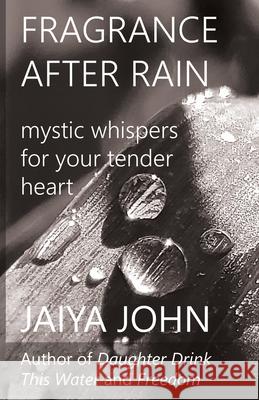 Fragrance After Rain Jaiya John 9780998780269 Soul Water Rising - książka