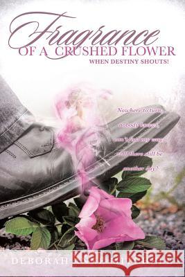 Fragrance of a Crushed Flower Deborah Anne Mitchell 9781628395068 Xulon Press - książka