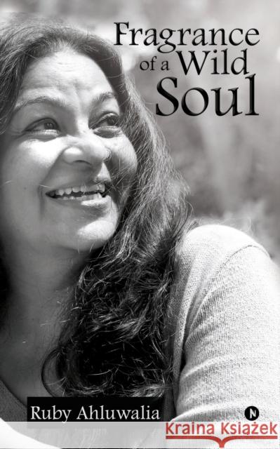Fragrance of a Wild Soul Ruby Ahluwalia 9781647836603 Notion Press - książka