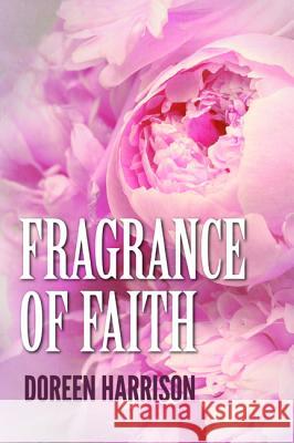 Fragrance of Faith Doreen Harrison 9781532669323 Wipf & Stock Publishers - książka