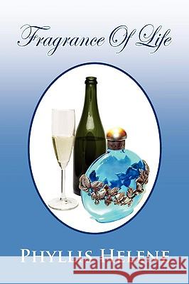 Fragrance of Life Phyllis Helene 9781441511003 Xlibris Corporation - książka
