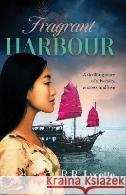 Fragrant Harbour: A thrilling story of adversity, success and love Ray Richard Lycette 9781925707977 Sid Harta Publishers - książka
