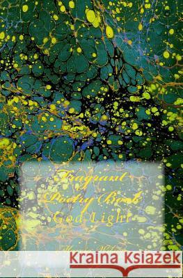 Fragrant Poetry Book: God Light Marcia Wilson 9781499310634 Createspace Independent Publishing Platform - książka