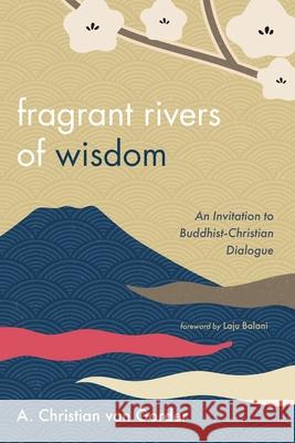 Fragrant Rivers of Wisdom A. Christian Va Laju Balani 9781725287266 Cascade Books - książka