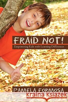 Fraid Not!: Empowering Kids with Learning Differences Formosa, Pamela 9781440152245 iUniverse.com - książka