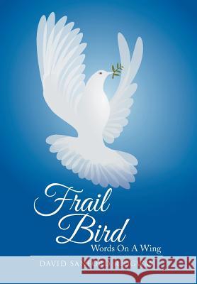Frail Bird: Words on a Wing David Sanford Ridgway 9781499069846 Xlibris Corporation - książka