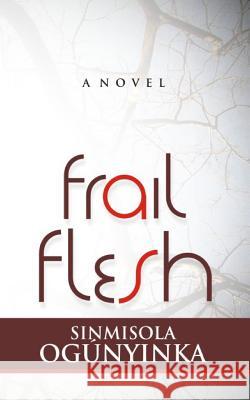 Frail Flesh Mrs Sinmisola Ogunyinka 9781496182838 Createspace - książka