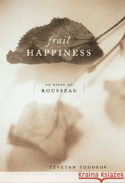 Frail Happiness: An Essay on Rousseau Todorov, Tzvetan 9780271024004 Pennsylvania State University Press - książka