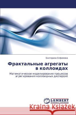Fraktal'nye Agregaty V Kolloidakh  9783843302203 LAP Lambert Academic Publishing - książka
