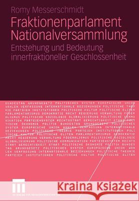 Fraktionenparlament Nationalversammlung: Entstehung Und Bedeutung Innerfraktioneller Geschlossenheit Romy Messerschmidt 9783531145464 Vs Verlag F R Sozialwissenschaften - książka