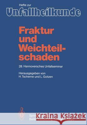 Fraktur und Weichteilschaden: 28. Hannoversches Unfallseminar H. Tscherne, L. Gotzen, A. Berger, V. Echtermeyer, N. Haas, G. Muhr, H.-J. Oestern, D. Rogge, M. Rojczyk, E. G. Suren 9783540120957 Springer-Verlag Berlin and Heidelberg GmbH &  - książka