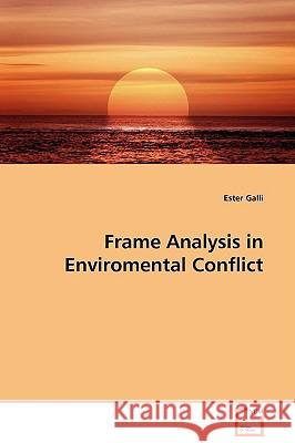 Frame Analysis in Enviromental Conflict Ester Galli 9783639097849 VDM Verlag - książka