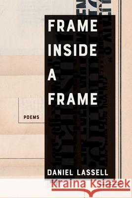 Frame Inside a Frame: Poems Volume 37 Daniel Lassell 9781680034288 Texas Review Press - książka