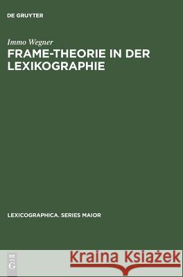 Frame-Theorie in der Lexikographie Immo Wegner 9783484309104 de Gruyter - książka