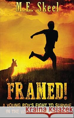 Framed!: A Young Boy's Fight to Survive in the Wild Australian Bush M. E. Skeel 9781736019757 My Scribbler Publishing - książka