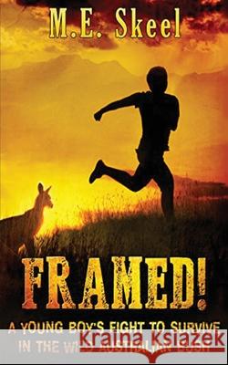 Framed!: A Young Boy's Fight to Survive in the Wild Australian Bush M. E. Skeel 9781951193188 Folioavenue Publishing Service - książka