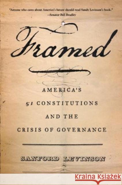 Framed: America's 51 Constitutions and the Crisis of Governance Levinson, Sanford 9780199325245 Oxford University Press, USA - książka