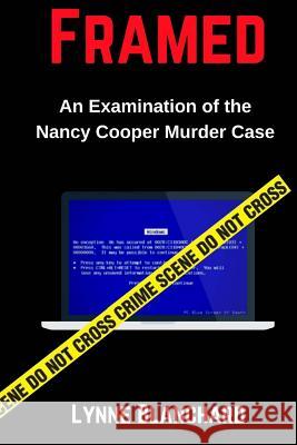 Framed: An Examination of the Nancy Cooper Murder Case Lynne Blanchard 9781537643304 Createspace Independent Publishing Platform - książka